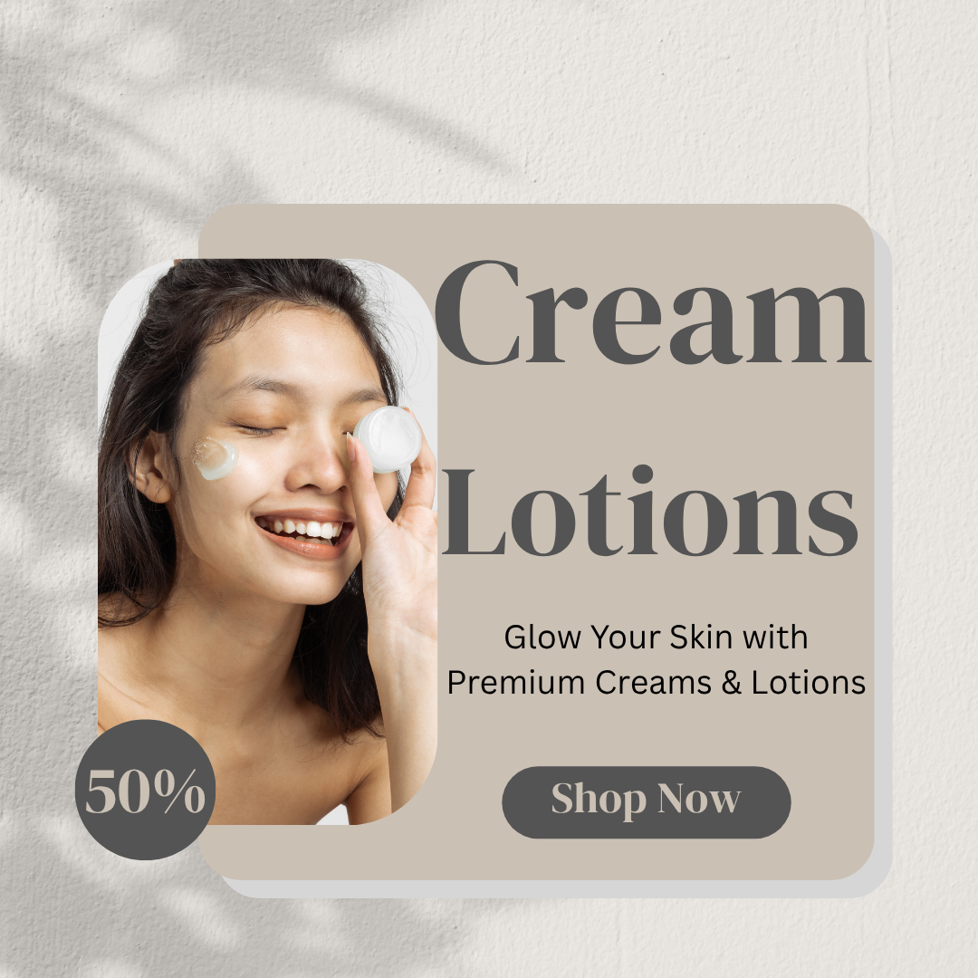 Creams & Lotions